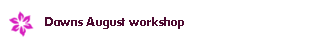 Dawns August workshop